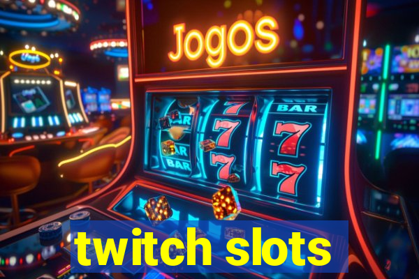 twitch slots