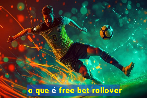 o que é free bet rollover