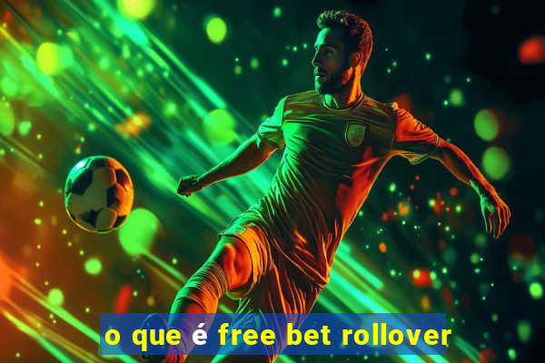 o que é free bet rollover