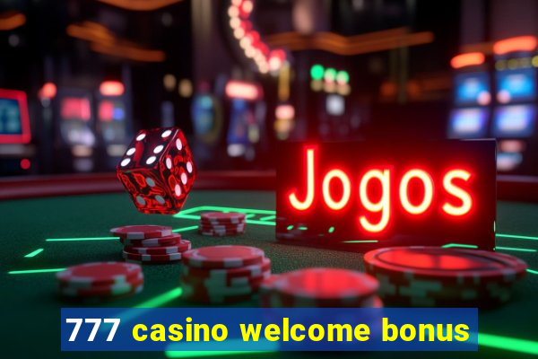 777 casino welcome bonus