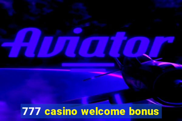 777 casino welcome bonus