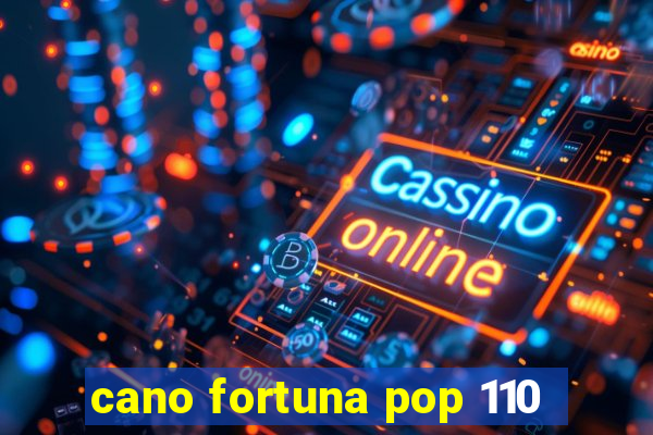 cano fortuna pop 110