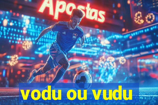 vodu ou vudu