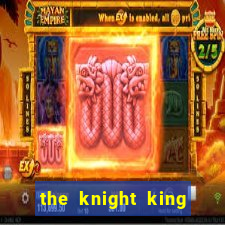 the knight king who returned with god wiki