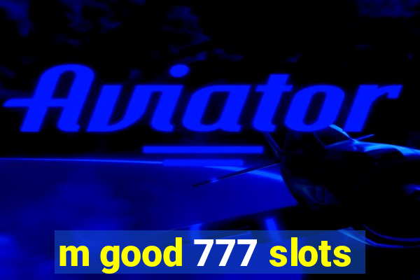 m good 777 slots