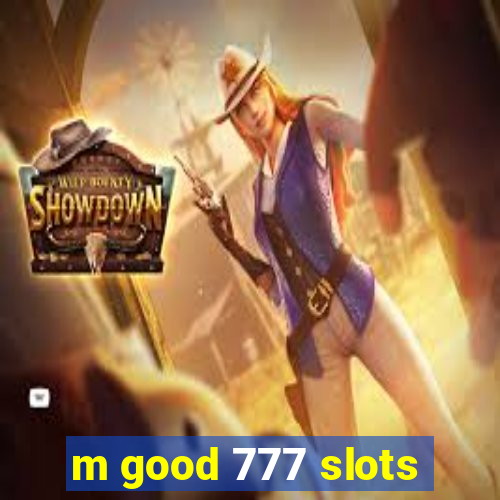 m good 777 slots