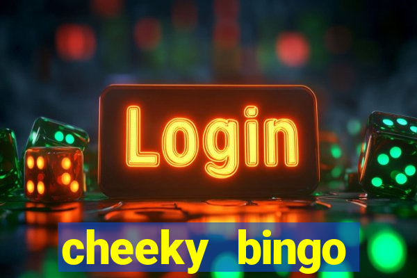 cheeky bingo members login