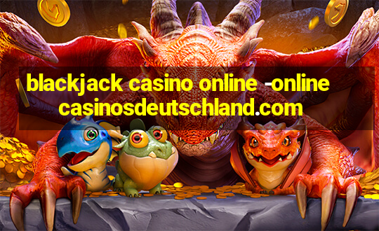 blackjack casino online -onlinecasinosdeutschland.com