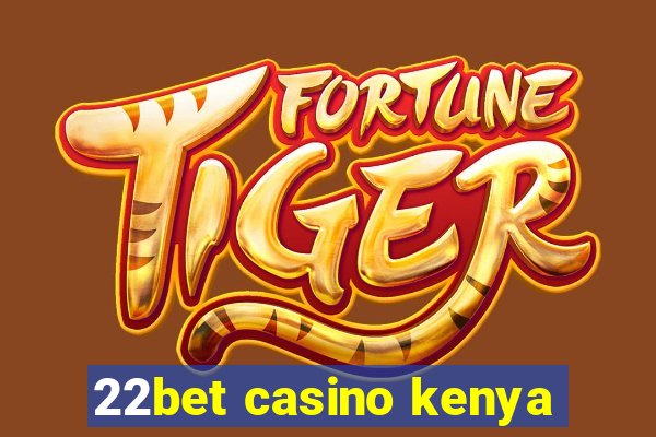 22bet casino kenya