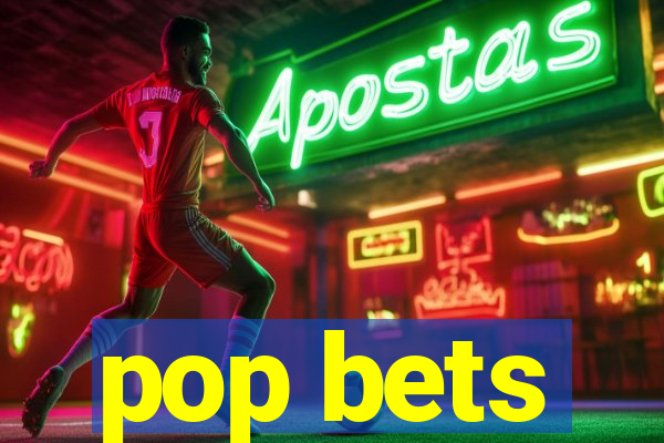 pop bets