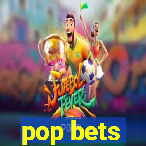 pop bets