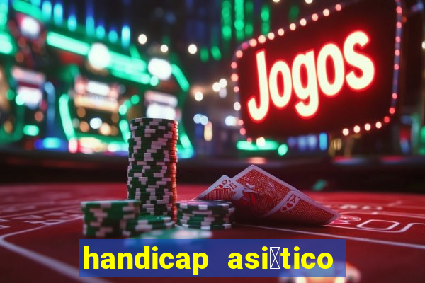 handicap asi谩tico 0.0 0 5