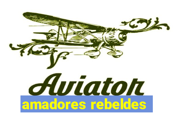 amadores rebeldes