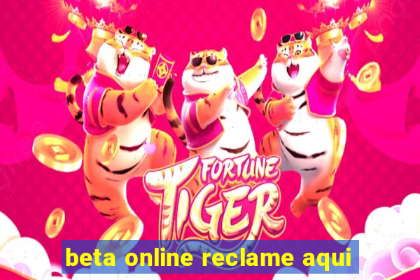 beta online reclame aqui