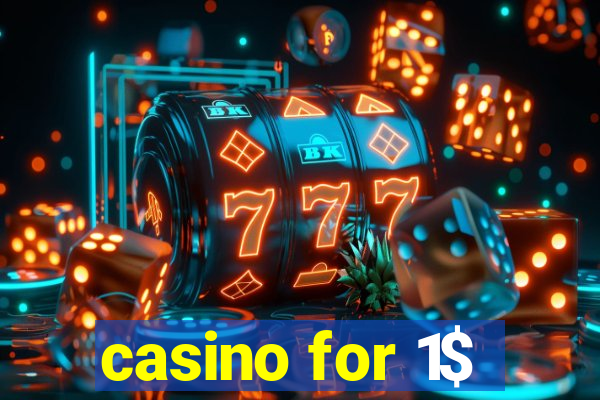 casino for 1$