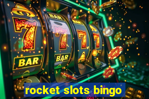 rocket slots bingo