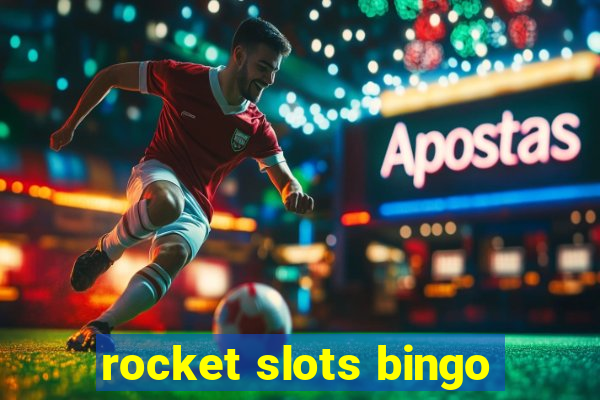 rocket slots bingo