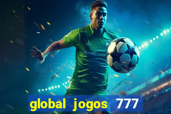 global jogos 777 茅 confi谩vel