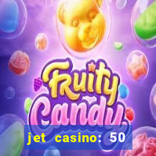 jet casino: 50 free spins