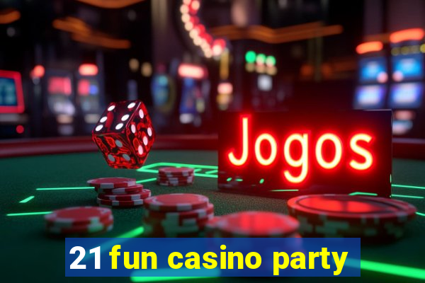 21 fun casino party