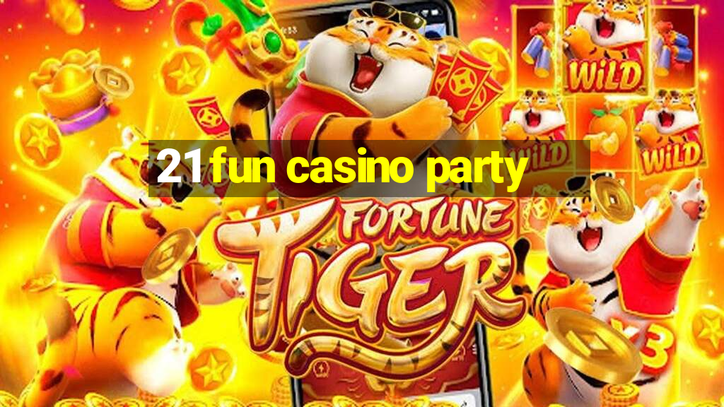 21 fun casino party