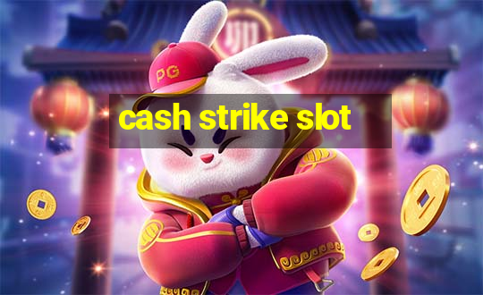 cash strike slot