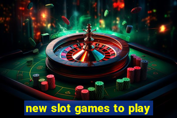 new slot games to play