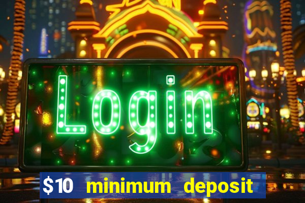 $10 minimum deposit casino australia 2021