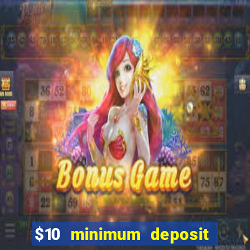 $10 minimum deposit casino australia 2021