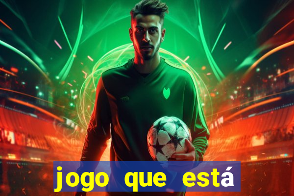 jogo que está dando dinheiro