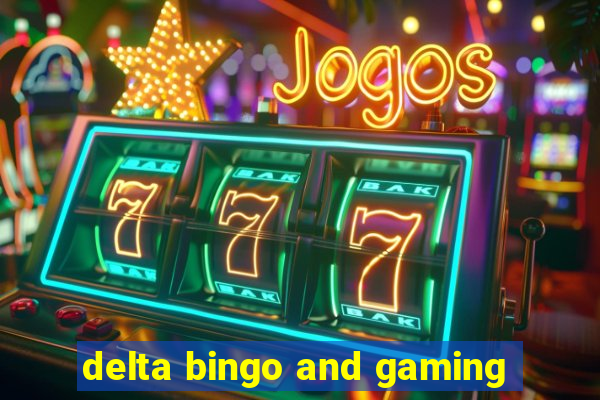 delta bingo and gaming