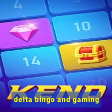 delta bingo and gaming