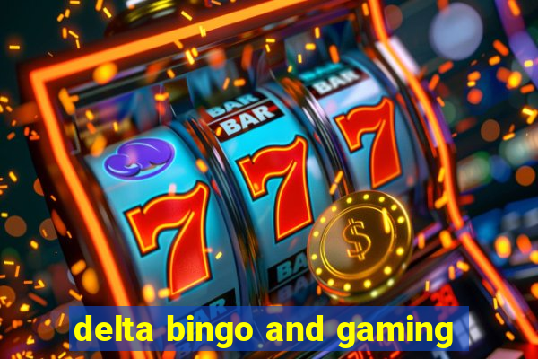 delta bingo and gaming