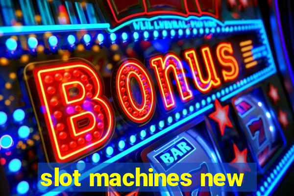 slot machines new