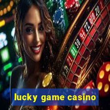 lucky game casino