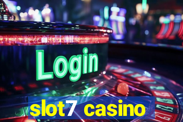 slot7 casino