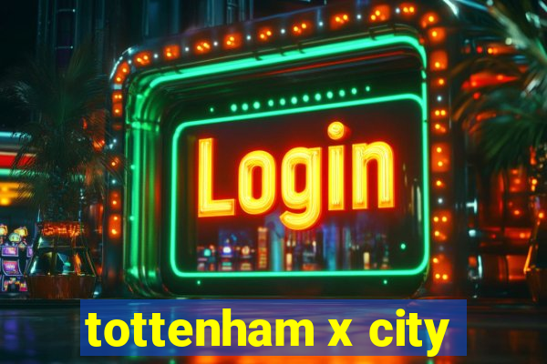 tottenham x city