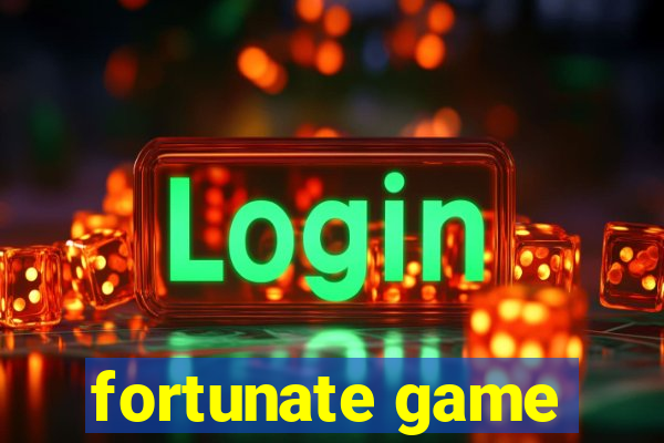 fortunate game