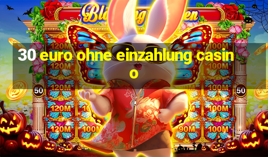 30 euro ohne einzahlung casino