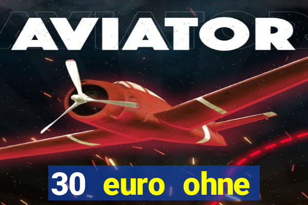 30 euro ohne einzahlung casino