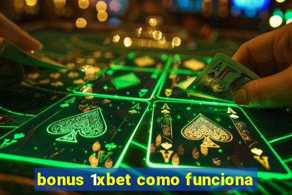 bonus 1xbet como funciona