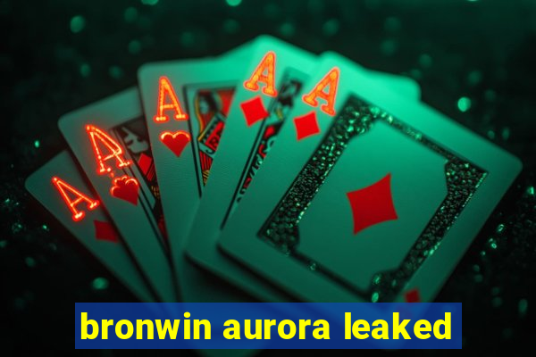 bronwin aurora leaked