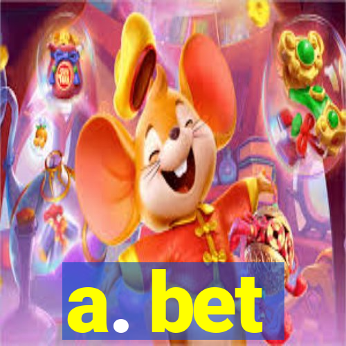 a. bet