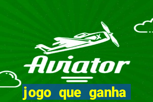 jogo que ganha dinheiro no cadastro sem deposito