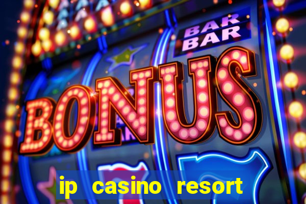 ip casino resort biloxi mississippi