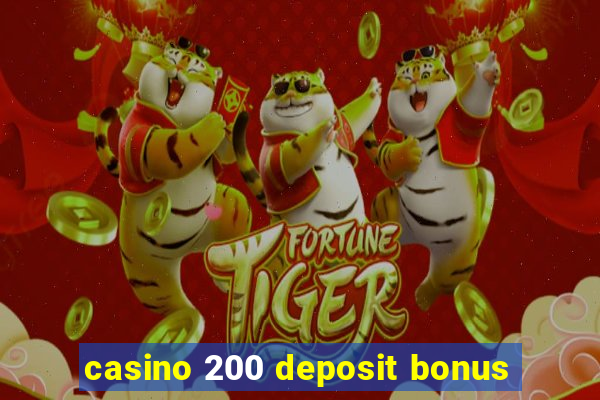 casino 200 deposit bonus