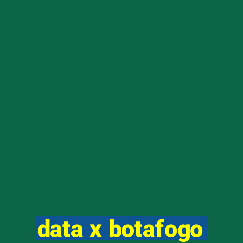 data x botafogo