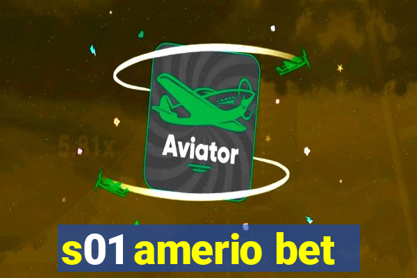 s01 amerio bet