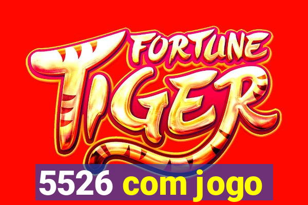 5526 com jogo