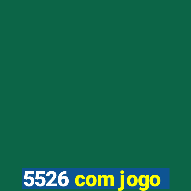 5526 com jogo